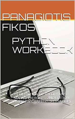 PYTHON WORKBOOK: COLLECTION OF THEORY AND SOLVED EXERCISES. 2ND EDITION WITH NEW CHAPTERS (FILES&OOP)