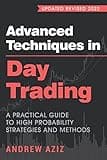 Advanced Techniques in Day Trading: A Practical Guide to High Probability Strategies and Methods (Stock Market Trading and Investing)