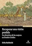 Recuperar una visión perdida: Los derechos de las mujeres en Estados Unidos
