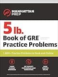 5 lb. Book of GRE Practice Problems Problems on All Subjects, Includes 1,800 Test Questions and Drills, Online Study Guide and Lessons from Interact for GRE (Manhattan Prep 5 lb)