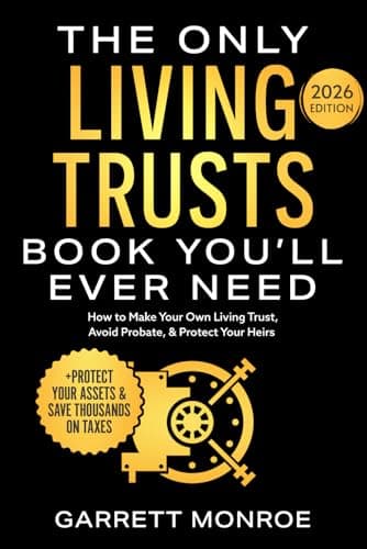The Only Living Trusts Book You’ll Ever Need: How to Make Your Own Living Trust, Avoid Probate & Protect Your Heirs (Plus Protect Your Assets & Save Thousands on Taxes) (Wealth Strategy)