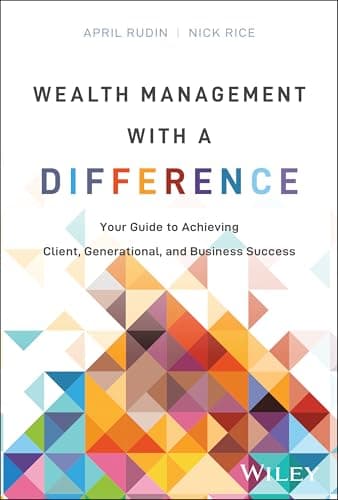 Wealth Management With a Difference: Your Guide to Achieving Client, Generational, and Business Success