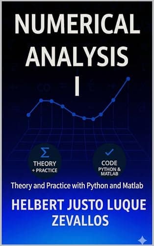 Numerical Analysis Volume 01: Theory and Practice with Python and MATLAB (Bachelor's Degree in Mathematics)