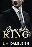Guarded King: A Billionaire Workplace Romance (Empty Kingdom Book 3)