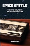 Space Battle: The Mattel Intellivision and the First Console War