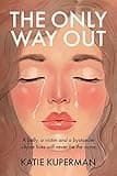 The Only Way Out: A Teen Novel About Bullying & Mental Health (Bullying & Mental Health Series for Young Adults Book 1)