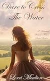Dare to Cross The Water (A Historical Women's Fiction Series Book 1)