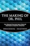 The Making of Dr. Phil: The Straight-Talking True Story of Everyone's Favorite Therapist