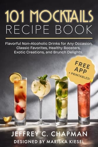 101 Mocktails Recipe Book: Flavorful Non-Alcoholic Drinks for Any Occasion. Classic Favorites, Healthy Boosters, Exotic Creations, and Brunch Delights. (The 101 Series)