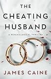 The Cheating Husband: A Psychological Thriller