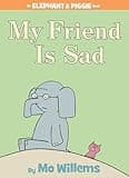 My Friend is Sad-An Elephant and Piggie Book