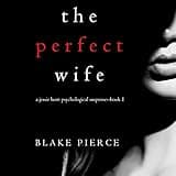 The Perfect Wife: A Jessie Hunt Psychological Suspense Thriller, Book One
