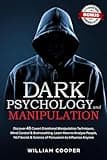Dark Psychology and Manipulation: Dark Psychology and Manipulation: Discover 40 Covert Emotional Manipulation Techniques, Mind Control & Brainwashing. ... Body Language Human Behavior, Gaslight)