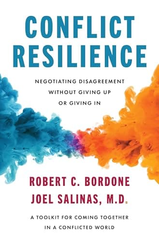 Conflict Resilience: Negotiating Disagreement Without Giving Up or Giving In – A USA TODAY Bestselling Harvard Guide to Professional Communication and Workplace Empathy