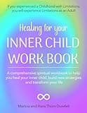 Healing for your Inner Child Workbook: A Spiritual Guide to Release Blockages, Heal Trauma, and Transform Relationship Patterns (Your Success with the Self-Healing book series)