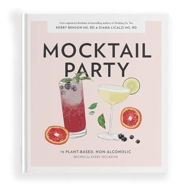 Mocktail Party: 75 Plant-Based, Non-Alcoholic Mocktail Recipes for Every Occasion
