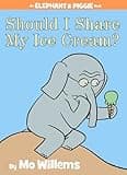 Should I Share My Ice Cream? An Elephant and Piggie Book