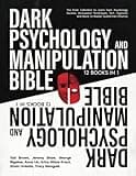 Dark Psychology and Manipulation Bible: [12 in 1] The Final Collection To Learn Dark Psychology Secrets, Persuasion Techniques, NLP, Hypnosis And More, To Master Subliminal Influence