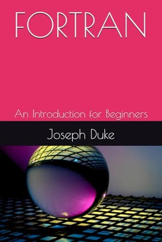 FORTRAN: An Introduction for Beginners