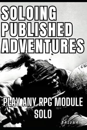 Soloing Published Adventures: Play Any RPG Module Solo (Solo RPG)
