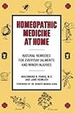 Homeopathic Medicine At Home: Natural Remedies for Everyday Ailments and Minor Injuries