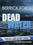 Dead Water: A Cornish Crime Thriller (Cornish Crime - Rego & Poldhu Book 1)