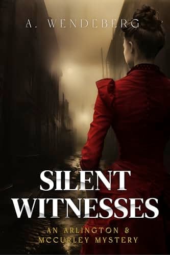 Silent Witnesses: A Victorian Gothic Thriller (Arlington & McCurley Mysteries Book 1)