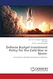 Defense Budget Investment Policy for the Cold War in Space:: Surveillance and Reconnaissance Satellites