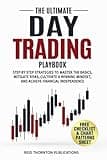 The Ultimate Day Trading Playbook: Step-by-Step Strategies to Master Trading Basics, Mitigate Risks, Cultivate a Winning Mindset, and Achieve Financial Independence