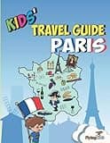 Kids' Travel Guide - Paris: The fun way to discover Paris - especially for kids (Kids' Travel Guide series)