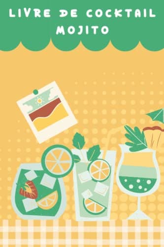 Livre de cocktail Mojito: Noter vos 100 recettes Mojito tous les jours (French Edition)