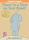 There Is a Bird On Your Head!-An Elephant and Piggie Book