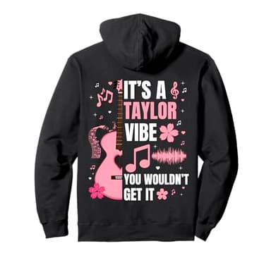 It's A Taylor Vibe You Wouldn't Get It Women Men Kids Pullover Hoodie