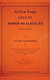 Kriya Yoga: Arte da Superrealização (Swami Paramahamsa (Yogananda)) (Portuguese Edition)