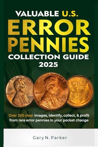 VALUABLE U.S. ERROR PENNIES COLLECTION GUIDE: With Over 200 Clear Images, Identify, Collect, and Profit from Rare Error Pennies in Your Pocket Change.