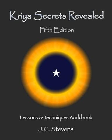 Kriya Secrets Revealed: Complete Lessons and Techniques