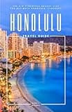 Honolulu Travel Guide: The Big Pineapple Bucket List - The Ultimate Honolulu Itinerary (Travel Guides By DLM)