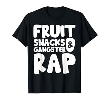 Fruit Snacks and Gangster Rap T-Shirt