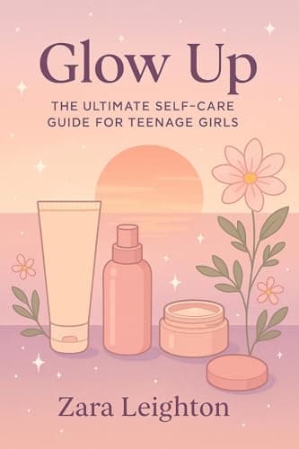 Glow Up: The Ultimate Self-Care Guide for Teenage Girls