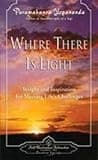 Where There is Light: Insight & Inspiration for Meeting Lifes Challenges