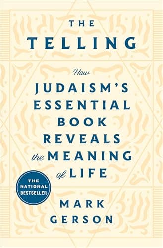 The Telling: How Judaism's Essential Book Reveals the Meaning of Life