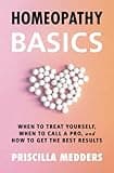 Homeopathy Basics: When to Treat Yourself, When to Call a Pro, and How to Get the Best Results