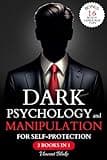 Dark Psychology and Manipulation for Self-Protection: Master Body Language Secrets, Covert Manipulation Techniques, and 30 Proven Strategies to Influence Others and Protect Yourself