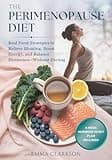 The Perimenopause Diet: Real Food Strategies to Relieve Bloating, Boost Energy, and Balance Hormones—Without Dieting (The Perimenopause Relief Series: Wellness for Midlife Women)