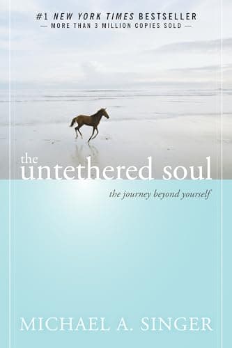 The Untethered Soul: The Journey Beyond Yourself