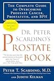 Dr. Peter Scardino's Prostate Book, Revised Edition: The Complete Guide to Overcoming Prostate Cancer, Prostatitis, and BPH