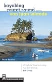 Kayaking Puget Sound & the San Juan Islands: 60 Trips in Northwest Inland Waters, Including the Gulf Islands, 3rd Edition