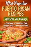 Most Popular Puerto Rican Recipes – Quick & Easy: A Cookbook of Essential Food Recipes Direct from Puerto Rico