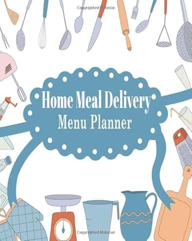Home Meal Delivery Menu Planner: Weekly Planner To Plan All Your Meals