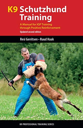 K9 Schutzhund Training: A Manual for IGP Training through Positive Reinforcement (K9 Professional Training Series)
